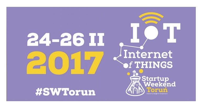 24.02.2017 Startup Weekend Toruń 2017: Internet of Things Edition 